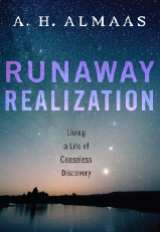 Runaway Realization: Living a Life of Ceaseless Discovery - A. H. Almaas - Diamond Approach